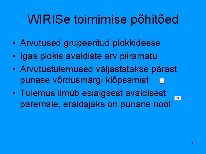 WIRISe toimimise põhitõed • Arvutused grupeeritud plokkidesse • Igas plokis avaldiste arv piiramatu •