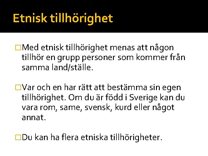 Etnisk tillhörighet �Med etnisk tillhörighet menas att någon tillhör en grupp personer som kommer