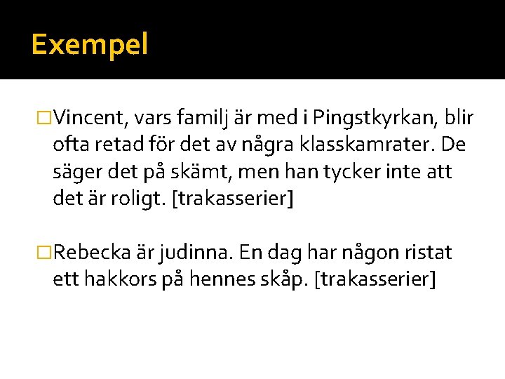 Exempel �Vincent, vars familj är med i Pingstkyrkan, blir ofta retad för det av