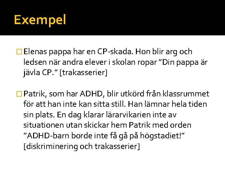 Exempel � Elenas pappa har en CP skada. Hon blir arg och ledsen när