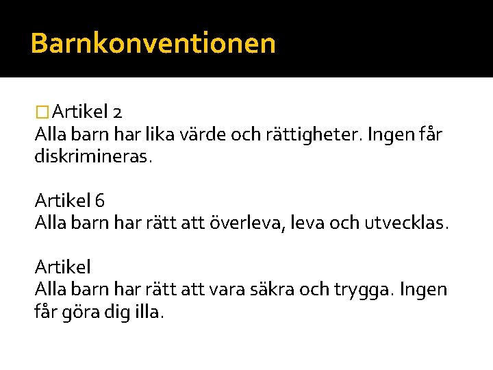 Barnkonventionen �Artikel 2 Alla barn har lika värde och rättigheter. Ingen får diskrimineras. Artikel