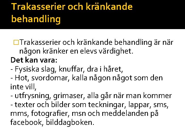 Trakasserier och kränkande behandling �Trakasserier och kränkande behandling är någon kränker en elevs värdighet.