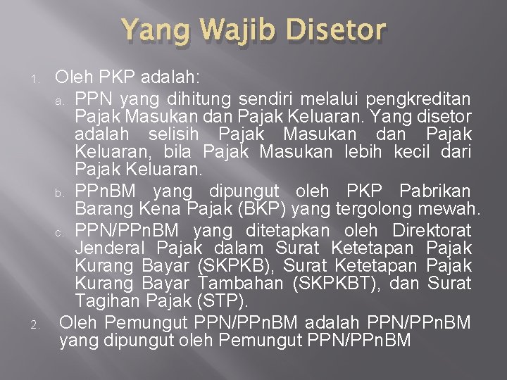 Yang Wajib Disetor 1. 2. Oleh PKP adalah: a. PPN yang dihitung sendiri melalui
