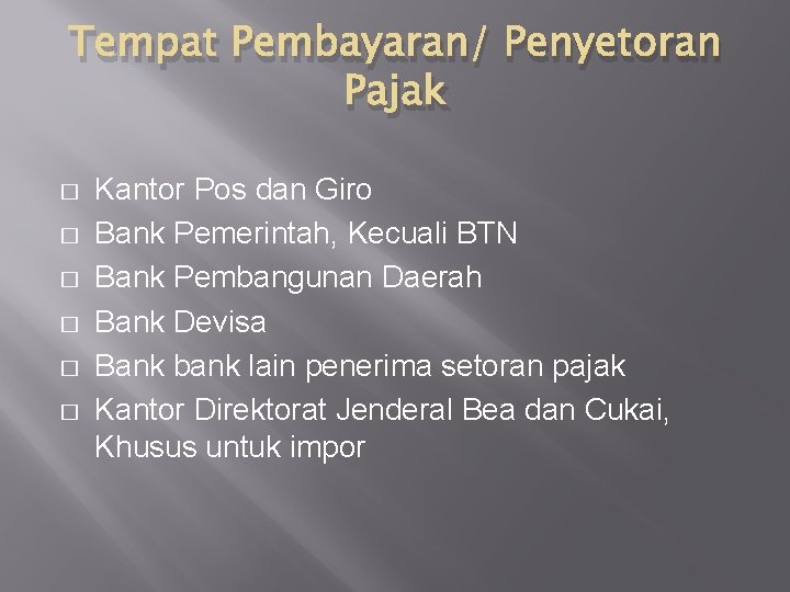 Tempat Pembayaran/ Penyetoran Pajak � � � Kantor Pos dan Giro Bank Pemerintah, Kecuali