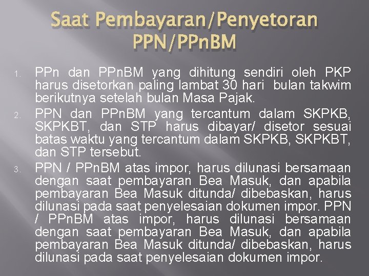 Saat Pembayaran/Penyetoran PPN/PPn. BM 1. 2. 3. PPn dan PPn. BM yang dihitung sendiri