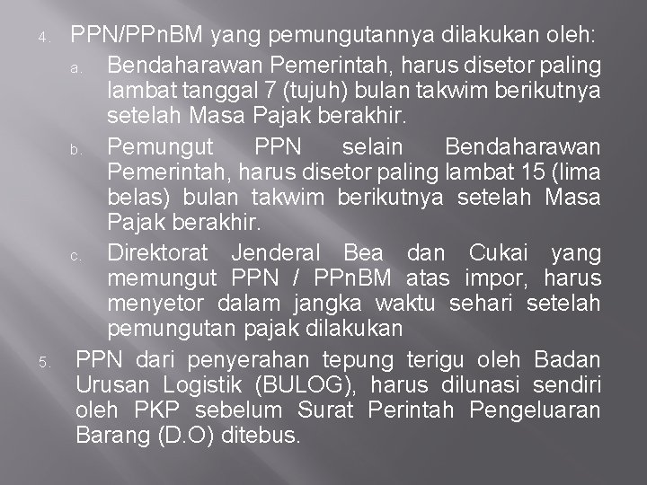 4. 5. PPN/PPn. BM yang pemungutannya dilakukan oleh: a. Bendaharawan Pemerintah, harus disetor paling