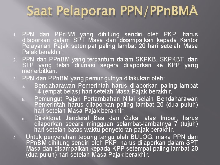 Saat Pelaporan PPN/PPn. BM 1. 2. 3. 4. PPN dan PPn. BM yang dihitung