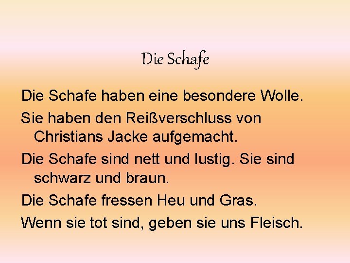 Die Schafe haben eine besondere Wolle. Sie haben den Reißverschluss von Christians Jacke aufgemacht. Die Schafe haben eine besondere Wolle. Sie haben den Reißverschluss von Christians Jacke aufgemacht.