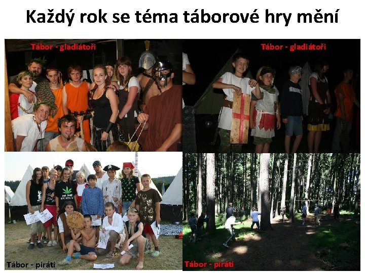 Každý rok se téma táborové hry mění Tábor - gladiátoři Tábor - piráti 