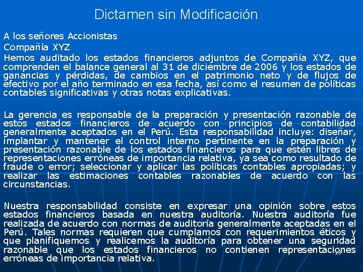 Dictamen sin Modificación A los señores Accionistas Compañía XYZ Hemos auditado los estados financieros