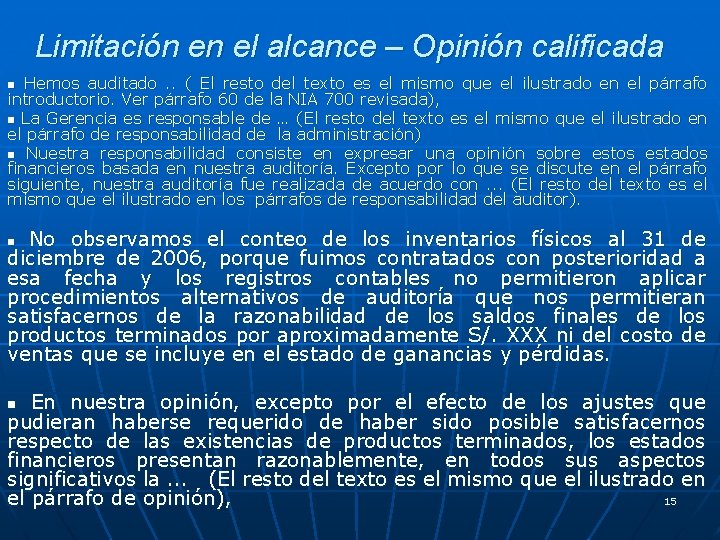 Limitación en el alcance – Opinión calificada n Hemos auditado . . ( El