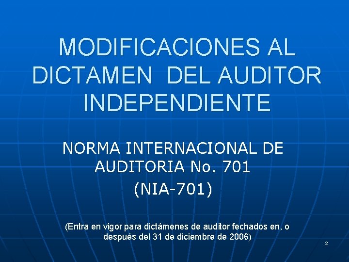 MODIFICACIONES AL DICTAMEN DEL AUDITOR INDEPENDIENTE NORMA INTERNACIONAL DE AUDITORIA No. 701 (NIA-701) (Entra