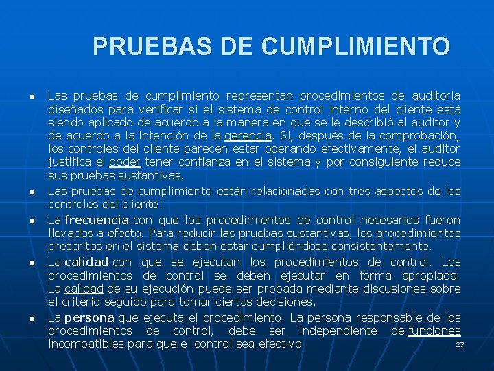 PRUEBAS DE CUMPLIMIENTO n n n Las pruebas de cumplimiento representan procedimientos de auditoria