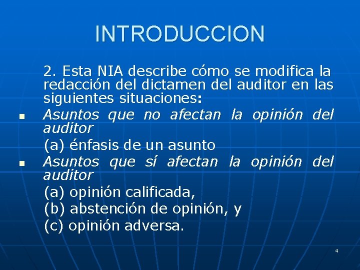 INTRODUCCION 2. Esta NIA describe cómo se modifica la redacción del dictamen del auditor