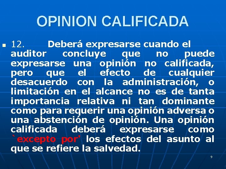 OPINION CALIFICADA n 12. Deberá expresarse cuando el auditor concluye que no puede expresarse