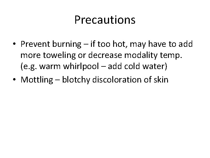 Precautions • Prevent burning – if too hot, may have to add more toweling