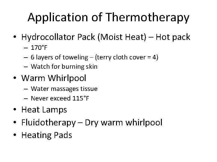 Application of Thermotherapy • Hydrocollator Pack (Moist Heat) – Hot pack – 170°F –