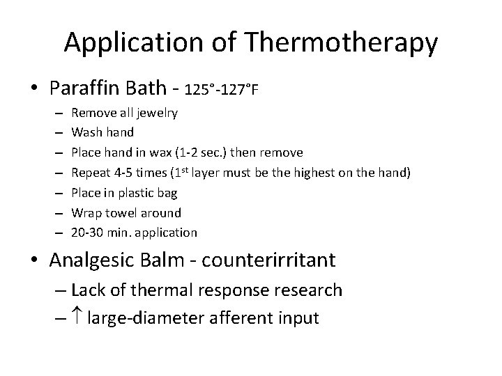 Application of Thermotherapy • Paraffin Bath - 125°-127°F – – – – Remove all