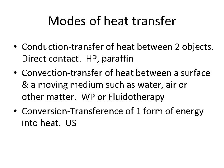 Modes of heat transfer • Conduction-transfer of heat between 2 objects. Direct contact. HP,
