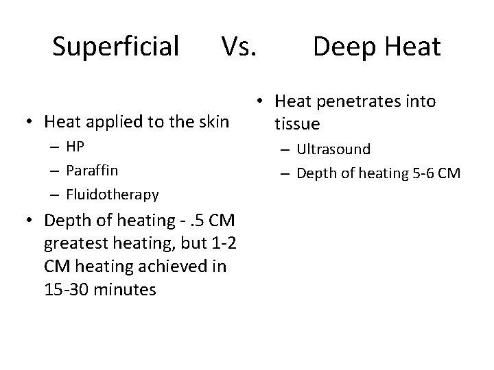 Superficial Vs. • Heat applied to the skin – HP – Paraffin – Fluidotherapy