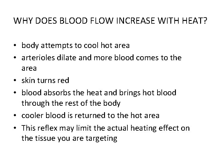 WHY DOES BLOOD FLOW INCREASE WITH HEAT? • body attempts to cool hot area