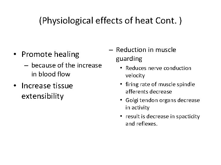 (Physiological effects of heat Cont. ) • Promote healing – because of the increase