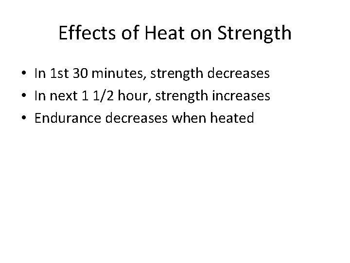 Effects of Heat on Strength • In 1 st 30 minutes, strength decreases •