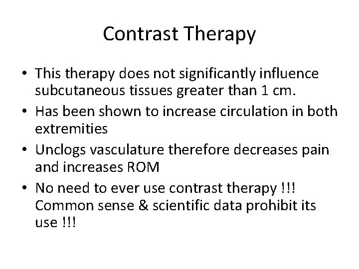 Contrast Therapy • This therapy does not significantly influence subcutaneous tissues greater than 1