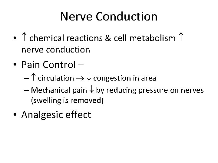 Nerve Conduction • chemical reactions & cell metabolism nerve conduction • Pain Control –