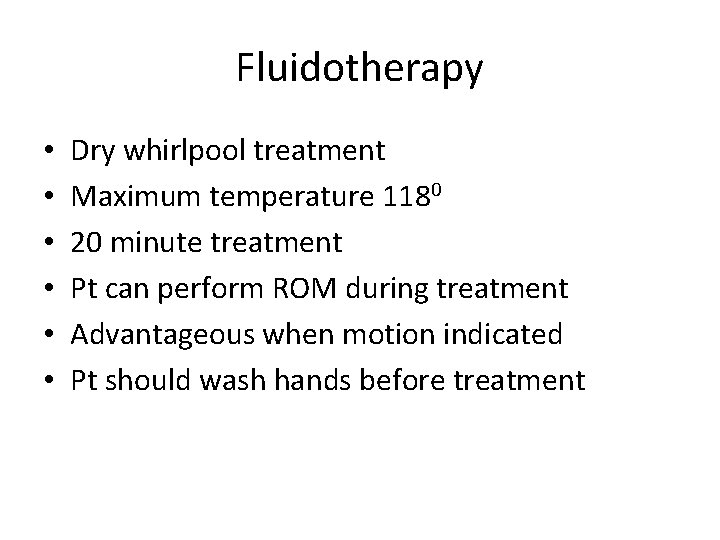 Fluidotherapy • • • Dry whirlpool treatment Maximum temperature 1180 20 minute treatment Pt