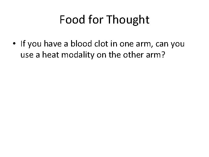 Food for Thought • If you have a blood clot in one arm, can