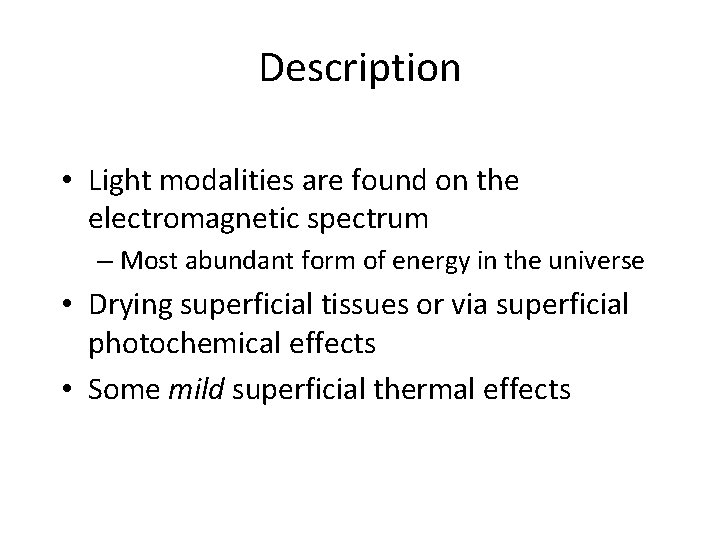 Description • Light modalities are found on the electromagnetic spectrum – Most abundant form