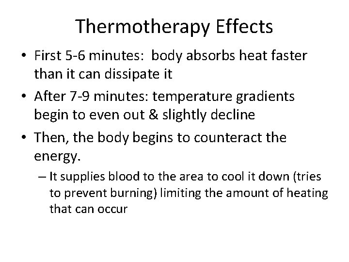 Thermotherapy Effects • First 5 -6 minutes: body absorbs heat faster than it can