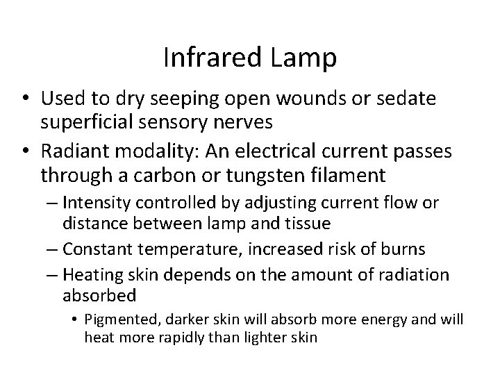 Infrared Lamp • Used to dry seeping open wounds or sedate superficial sensory nerves