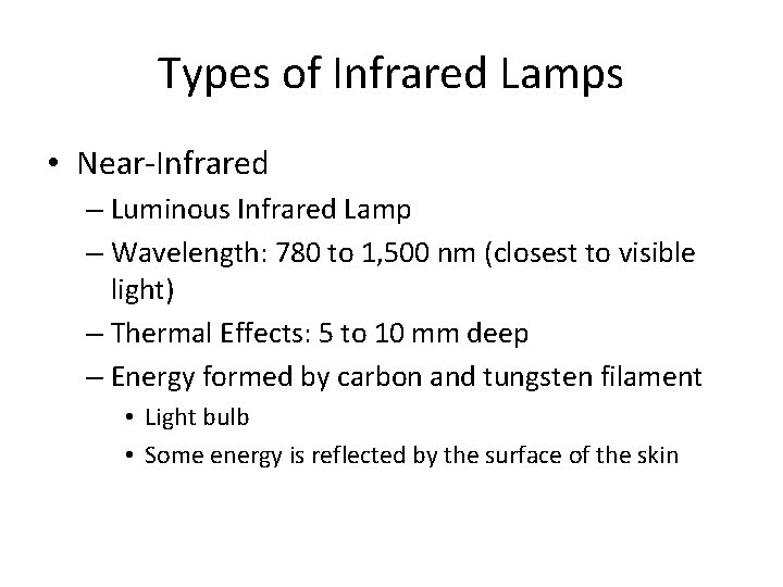 Types of Infrared Lamps • Near-Infrared – Luminous Infrared Lamp – Wavelength: 780 to