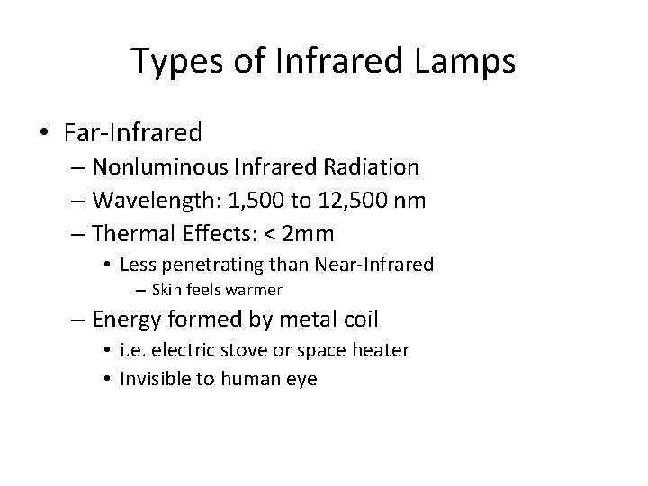 Types of Infrared Lamps • Far-Infrared – Nonluminous Infrared Radiation – Wavelength: 1, 500