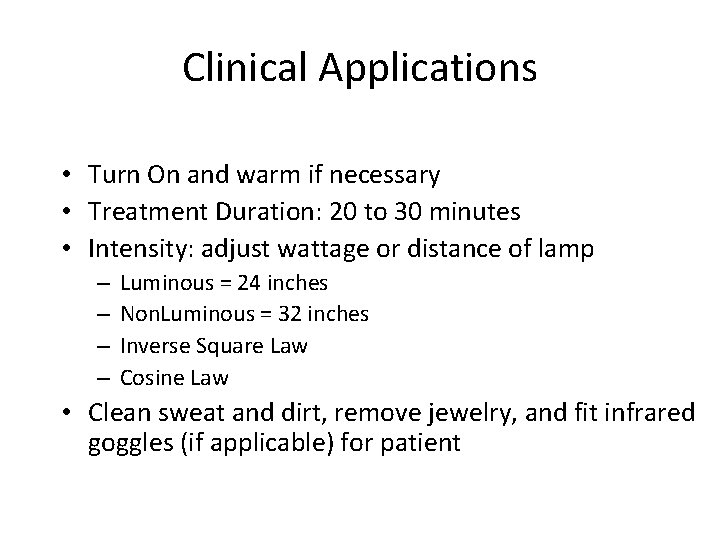 Clinical Applications • Turn On and warm if necessary • Treatment Duration: 20 to