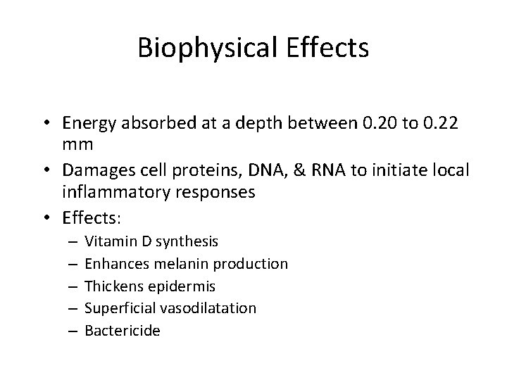 Biophysical Effects • Energy absorbed at a depth between 0. 20 to 0. 22