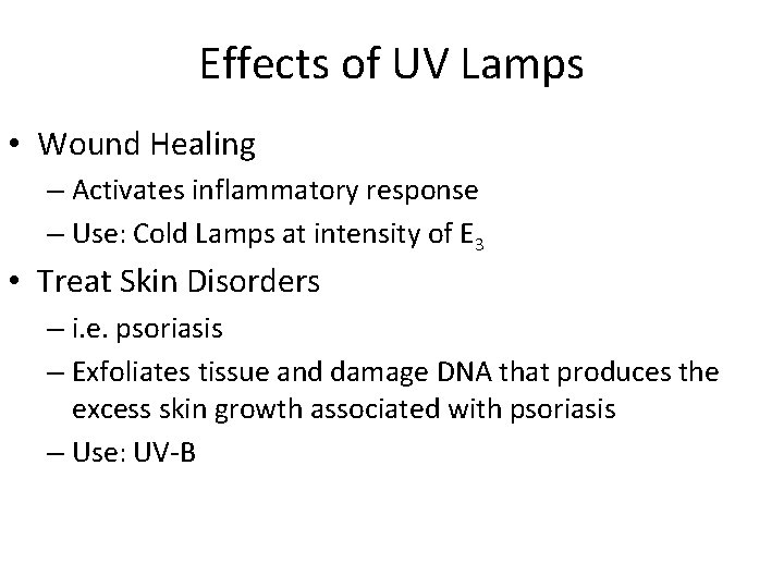 Effects of UV Lamps • Wound Healing – Activates inflammatory response – Use: Cold