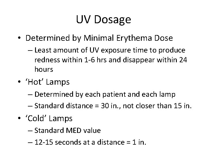 UV Dosage • Determined by Minimal Erythema Dose – Least amount of UV exposure