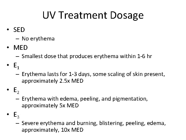 UV Treatment Dosage • SED – No erythema • MED – Smallest dose that