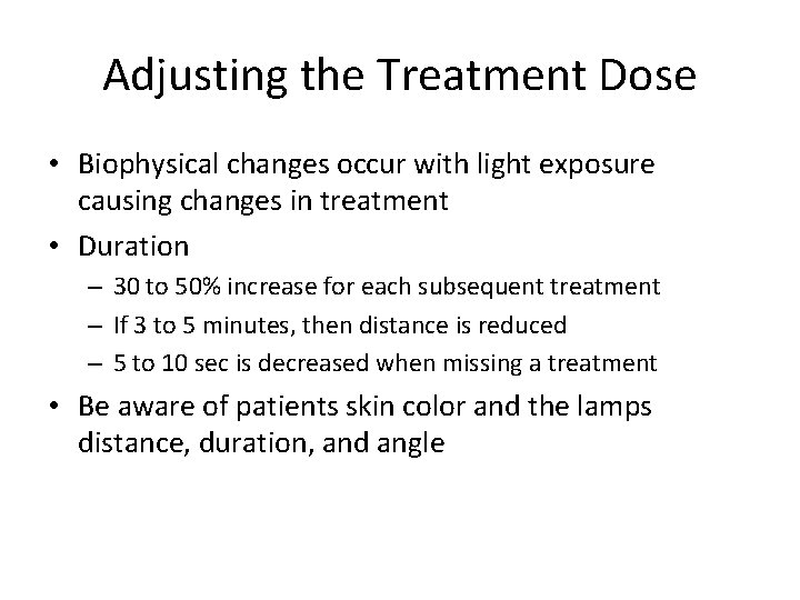 Adjusting the Treatment Dose • Biophysical changes occur with light exposure causing changes in