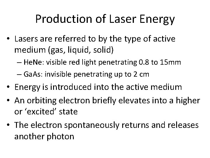 Production of Laser Energy • Lasers are referred to by the type of active