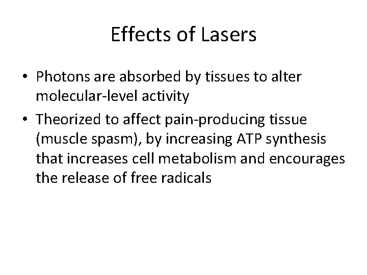 Effects of Lasers • Photons are absorbed by tissues to alter molecular-level activity •