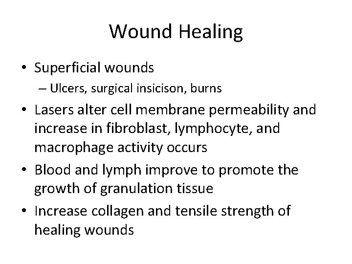 Wound Healing • Superficial wounds – Ulcers, surgical insicison, burns • Lasers alter cell