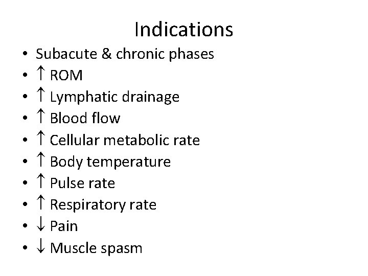 Indications • • • Subacute & chronic phases ROM Lymphatic drainage Blood flow Cellular