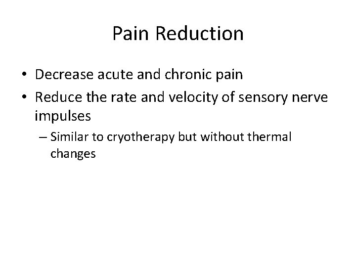 Pain Reduction • Decrease acute and chronic pain • Reduce the rate and velocity