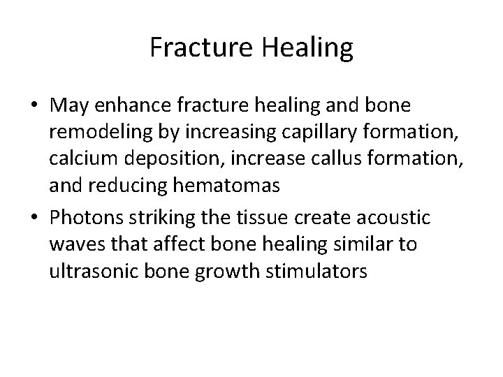 Fracture Healing • May enhance fracture healing and bone remodeling by increasing capillary formation,