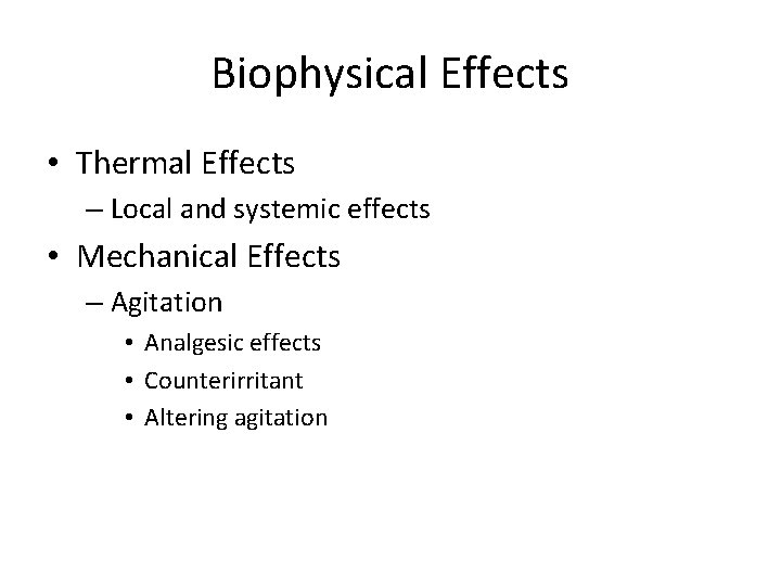 Biophysical Effects • Thermal Effects – Local and systemic effects • Mechanical Effects –