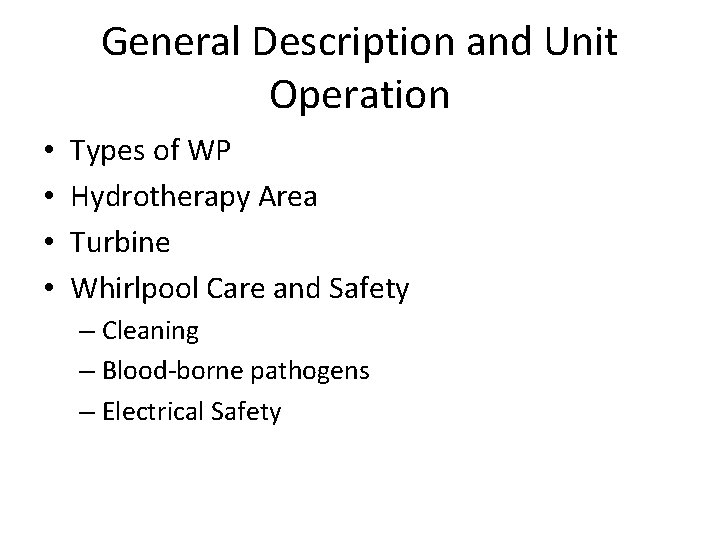 General Description and Unit Operation • • Types of WP Hydrotherapy Area Turbine Whirlpool